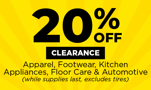 20% off Clearance apparel, footwear, kitchen appliances, floor care, automotive. While supplies last, excludes tires.