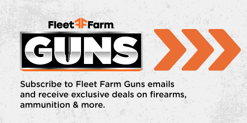 Subscribe to Fleet Farm Guns emails and receive exclusive deals on firearms, ammunition & more.