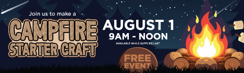 Join us for a free campfire starter craft August 1 from 9am to noon.