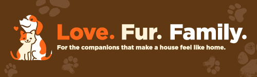 Love. Fur. Family. For the companions that make a house feel like home.