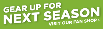 GEAR UP FOR NEXT SEASON. VISIT OUR FAN SHOP >